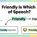 Friendly Is Which Part of Speech? Easy Explanation With Clear Tables and Examples