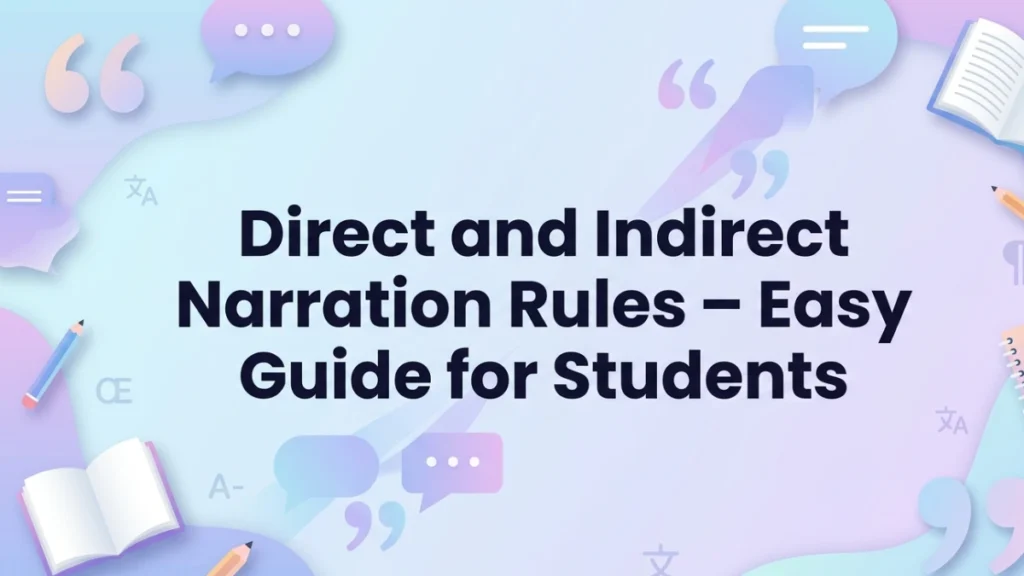 Direct and Indirect Narration Rules – Easy Guide for Students